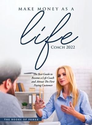 Image du vendeur pour Make Money as a Life Coach 2022: O Become a Life Coach and Attract the First Paying Customer [Hardcover ] mis en vente par booksXpress