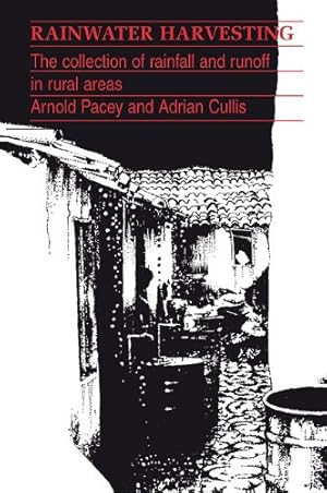 Seller image for Rainwater Harvesting: The Collection of Rainfall and Runoff in Rural Areas by Pacey, Arnold, Cullis, Adrian [Paperback ] for sale by booksXpress