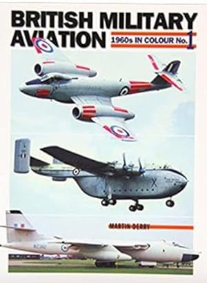 Bild des Verkufers fr British Military Aviation: No. 1: 1960s in Colour by Derry, Martin [Paperback ] zum Verkauf von booksXpress