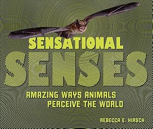 Seller image for Sensational Senses: Amazing Ways Animals Perceive the World by Hirsch, Rebecca E. [Library Binding ] for sale by booksXpress