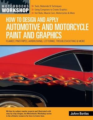 Immagine del venditore per How to Design and Apply Automotive and Motorcycle Paint and Graphics: Flames, Pinstripes, Airbrushing, Lettering, Troubleshooting & More (Motorbooks Workshop) by Bortles, JoAnn [Paperback ] venduto da booksXpress