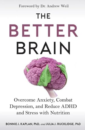 Bild des Verkufers fr Better Brain : Overcome Anxiety, Combat Depression, and Reduce ADHD and Stress With Nutrition zum Verkauf von GreatBookPrices