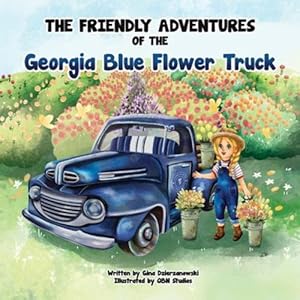 Seller image for The Friendly Adventures of The Georgia Blue Flower Truck by Dzierzanowski, Gina [Paperback ] for sale by booksXpress
