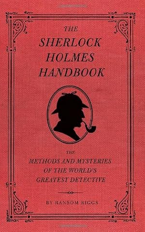 Seller image for The Sherlock Holmes Handbook: The Methods and Mysteries of the World's Greatest Detective by Riggs, Ransom [Hardcover ] for sale by booksXpress