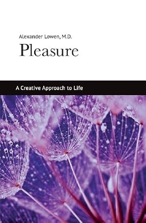 Seller image for Pleasure: A Creative Approach to Life by Lowen, Alexander [Paperback ] for sale by booksXpress