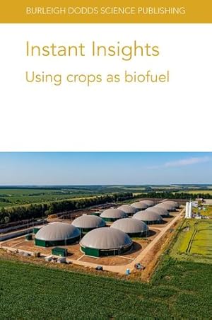 Seller image for Instant Insights: Using crops as biofuel (Burleigh Dodds Science: Instant Insights, 51) by Sandhu, Dr Hardev S., He, Prof B. Brian, Shrestha, Dr Dev, Roda, Dr Jean-Marc, Thumm, Dr Ulrich, Gabrielle, Prof. Beno®t, Goglio, Dr Pietro [Paperback ] for sale by booksXpress