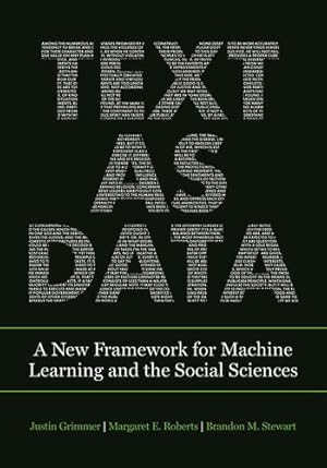 Seller image for Text as Data: A New Framework for Machine Learning and the Social Sciences by Grimmer, Justin, Roberts, Margaret E., Stewart, Brandon M. [Paperback ] for sale by booksXpress