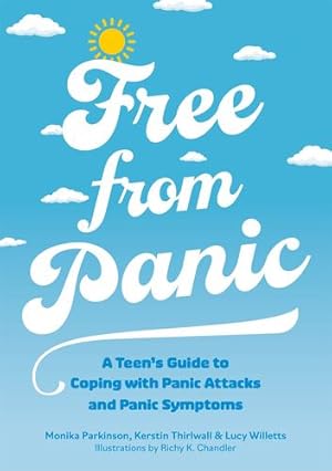 Seller image for Free from Panic: A Teenâs Guide to Coping With Panic Attacks and Panic Symptoms by Parkinson, Monika, Thirlwall, Kerstin, Willetts, Lucy [Paperback ] for sale by booksXpress