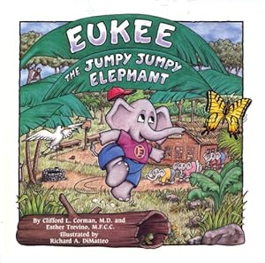Imagen del vendedor de Eukee the Jumpy Jumpy Elephant by Corman MD, Clifford L., Trevino MFCC, Esther [Hardcover ] a la venta por booksXpress