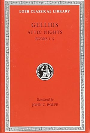 Image du vendeur pour Aulus Gellius: Attic Nights, Volume I, Books 1-5 (Loeb Classical Library No. 195) by Gellius [Hardcover ] mis en vente par booksXpress