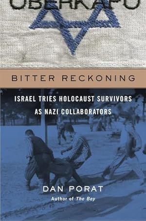 Seller image for Bitter Reckoning: Israel Tries Holocaust Survivors as Nazi Collaborators by Porat, Dan [Hardcover ] for sale by booksXpress