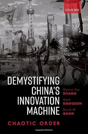 Immagine del venditore per Demystifying China's Innovation Machine: Chaotic Order by Zhang, Marina, Dodgson, Mark, Gann, David [Hardcover ] venduto da booksXpress
