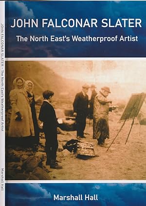 Seller image for John Falconer Slater. The North East's Weatherproof Artist for sale by Barter Books Ltd