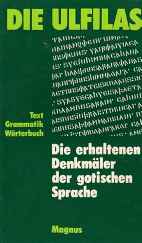 DIE ULFILAS - Die erhaltenen Denkmäler der gotischen Sprache