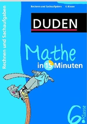 Seller image for Duden Mathe in 15 Minuten. Rechnen und Sachaufgaben 6. Klasse (Duden - In 15 Minuten) for sale by Gerald Wollermann