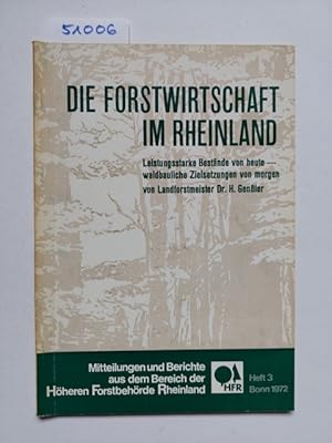 Die Forstwirtschaft im Rheinland. Leistungsstarke Bestände von heute - waldbauliche Zielsetzungen...