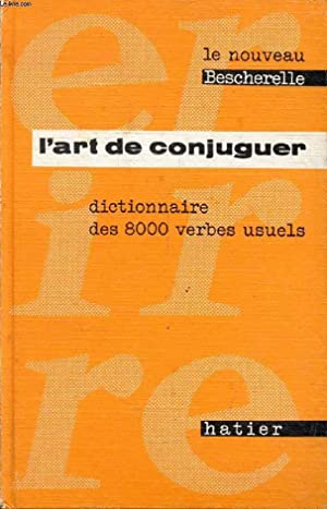 L ART DE CONJUGUER DICTIONNAIRE DES 8000 VERBES USUELS