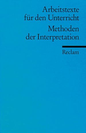 Methoden der Interpretation: (Arbeitstexte für den Unterricht) (Reclams Universal-Bibliothek)