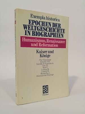 Seller image for (Exempla historica - Epochen der Weltgeschichte in Biographien Bd. 26) Humanismus, Renaissance und Reformation. Kaiser und Knige. for sale by ANTIQUARIAT Franke BRUDDENBOOKS