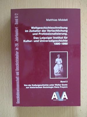 Bild des Verkufers fr Weltgeschichtsschreibung im Zeitalter der Verfachlichung und Professionalisierung. Das Leipziger Institut fr Kultur- und Universalgeschichte 1890 - 1990 Von der Kulturgeschichte unter Walter Goetz zur historischen Soziologie Hans Freyers zum Verkauf von Brcke Schleswig-Holstein gGmbH