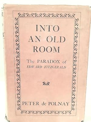 Bild des Verkufers fr Into an Old Room ~ The Paradox of E. Fitz-Gerald zum Verkauf von World of Rare Books