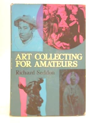 Bild des Verkufers fr Art Collecting for Amateurs zum Verkauf von World of Rare Books