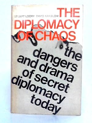 Image du vendeur pour The Diplomacy of Chaos: The Dangers and Drama of Secret Diplomacy Today mis en vente par World of Rare Books