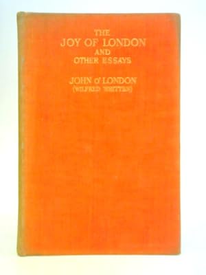 Imagen del vendedor de The Joy of London and Other Essays a la venta por World of Rare Books