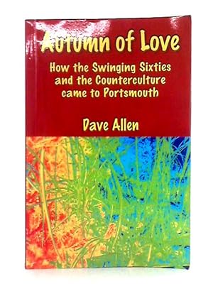 Bild des Verkufers fr Autumn of Love: How the Swinging Sixties and the Counterculture came to Portsmouth zum Verkauf von World of Rare Books