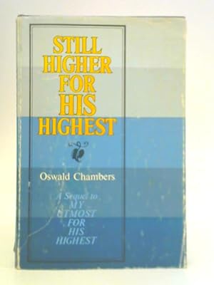 Seller image for Still Higher for His Highest for sale by World of Rare Books