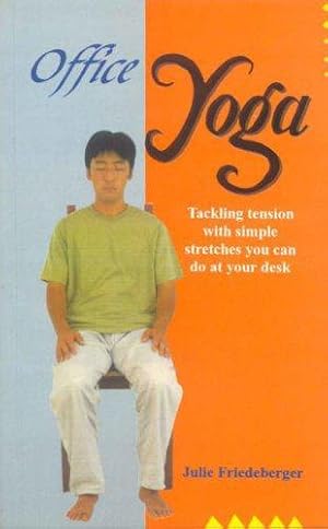Bild des Verkufers fr Office Yoga: Tackling tension with Simple Stretches you can do at your desk zum Verkauf von WeBuyBooks
