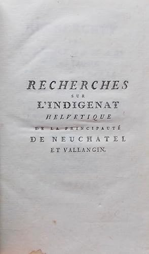 Image du vendeur pour Recherches sur l'indignat helvtique de la principaut de Neuchtel et Vallangin. mis en vente par Le Cabinet d'Amateur