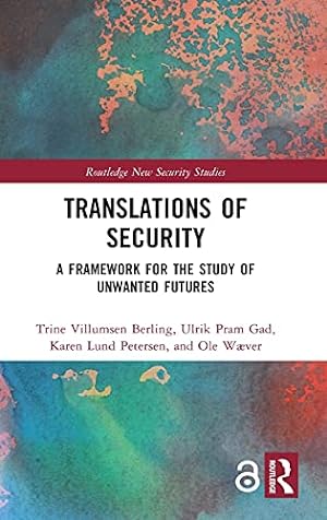 Immagine del venditore per Translations of Security: A Framework for the Study of Unwanted Futures (Routledge New Security Studies) venduto da buchversandmimpf2000