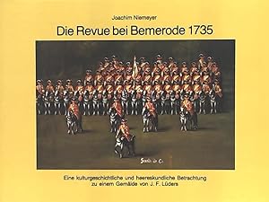 Image du vendeur pour Die Revue der kurhannoverschen Armee bei Bemerode 1735 - Eine kulturgeschichtliche und heerskundliche Betrachtung zu einem Gemlde von J. F. Lders mis en vente par Leserstrahl  (Preise inkl. MwSt.)