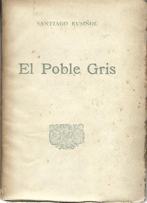 Imagen del vendedor de El poble gris-SANTIAGO RUSIOL. Edici en paper de fil a la venta por Libreria Sanchez