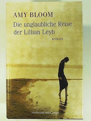 Bild des Verkufers fr Die unglaubliche Reise der Lillian Leyb. Roman zum Verkauf von Leserstrahl  (Preise inkl. MwSt.)
