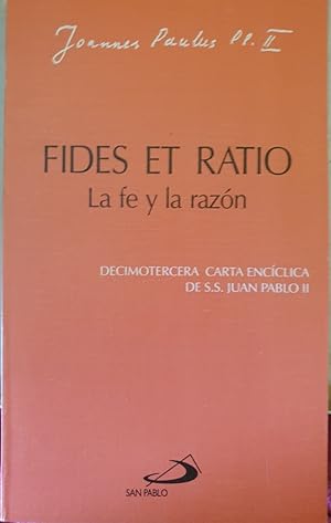 FIDES ET RATIO. LA FE Y LA RAZON.