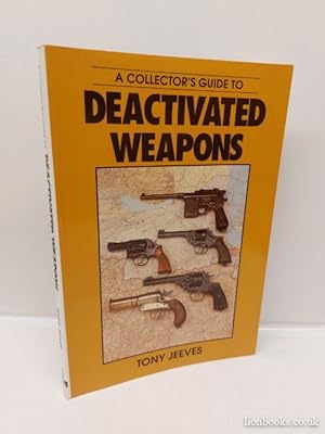 Seller image for A Collector's Guide to De-Activated Weapons for sale by Lion Books PBFA