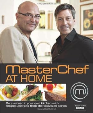 Seller image for MasterChef at Home: Be a winner in your own kitchen with recipes and tips from the television series for sale by WeBuyBooks