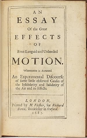 An essay of the great effects of even languid and unheeded motion : whereunto is annexed An exper...