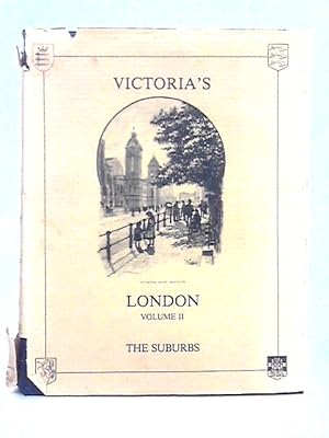 Bild des Verkufers fr Victoria's London; Volume II The Suburbs zum Verkauf von World of Rare Books