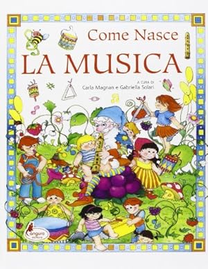 Immagine del venditore per Come nasce la musica - Carla Magnan e Gabriella Solari venduto da libreria biblos