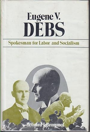 Seller image for Eugene V. Debs. Spokesman For Labor And Socialism for sale by Beasley Books, ABAA, ILAB, MWABA