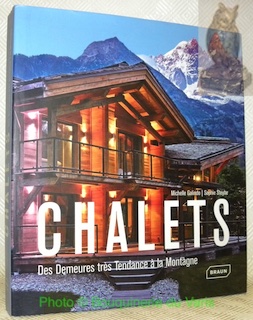 Seller image for Chalets. Trendsetting Mountain Treasures. Des Demeures trs Tendance  la Montagne. for sale by Bouquinerie du Varis