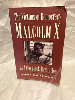 Bild des Verkufers fr The Victims Of Democracy: Malcolm X And The Black Revolution zum Verkauf von Teppa Books