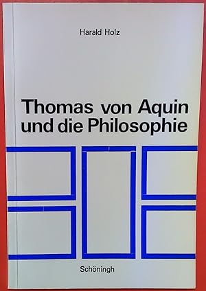 Seller image for Thomas von Aquin und die Philosophie. Ihr Verhltnis zur thomasischen Theologie in kritischer Sicht. for sale by biblion2