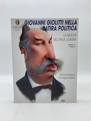 Giovanni Giolitti nella satira politica. La nascita dell'Italia odierna