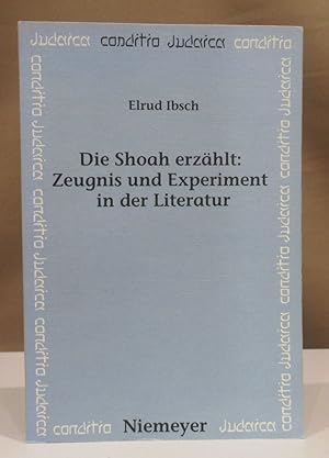 Die Shoa erzählt: Zeugnis und Experiment in der Literatur.