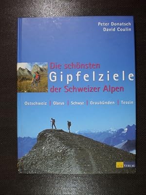 Seller image for Die schnsten Gipfelziele der Schweizer Alpen. Ostschweiz. Glarus. Schwyz. Graubnden. Tessin for sale by Buchfink Das fahrende Antiquariat