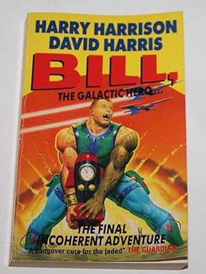 Seller image for Bill, the Galactic Hero.The Final Incoherent Adventure for sale by H4o Books